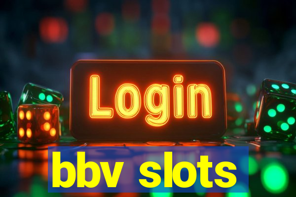 bbv slots