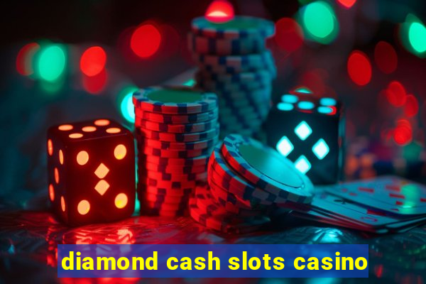 diamond cash slots casino