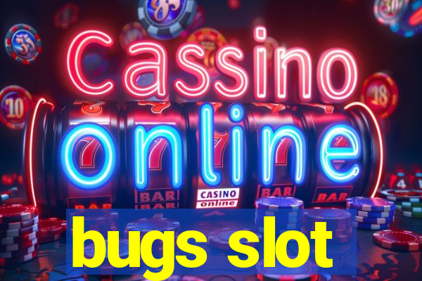 bugs slot