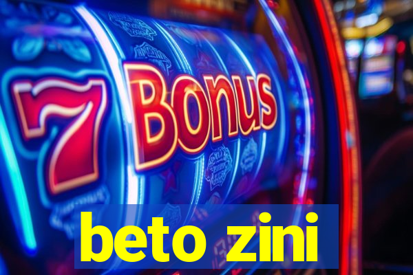 beto zini