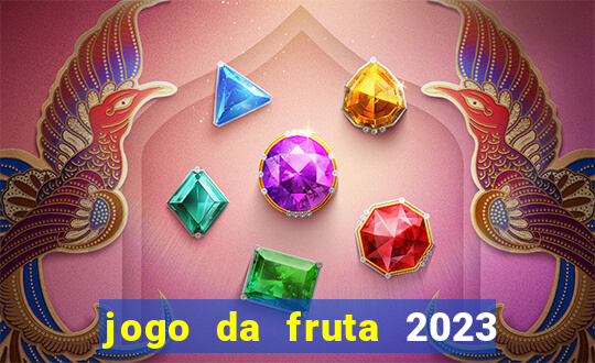 jogo da fruta 2023 paga mesmo