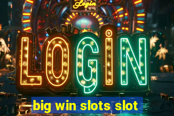 big win slots slot