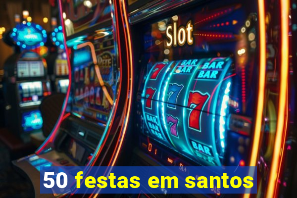 50 festas em santos