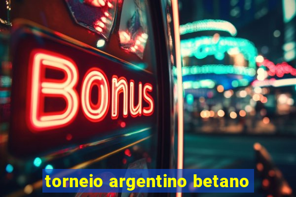 torneio argentino betano