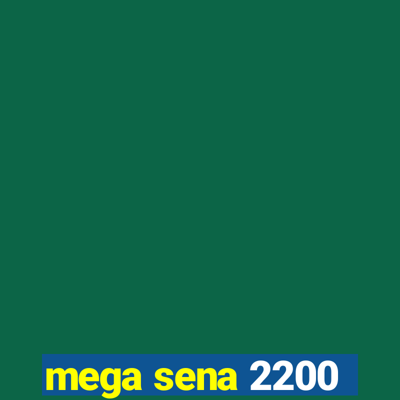 mega sena 2200