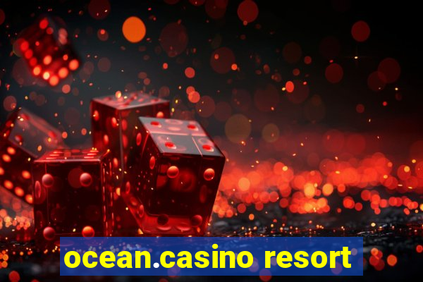 ocean.casino resort