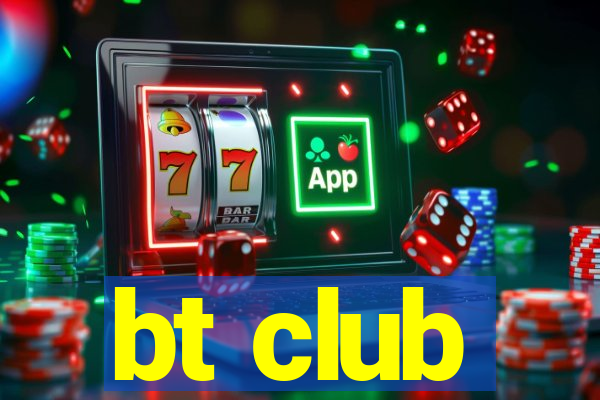 bt club