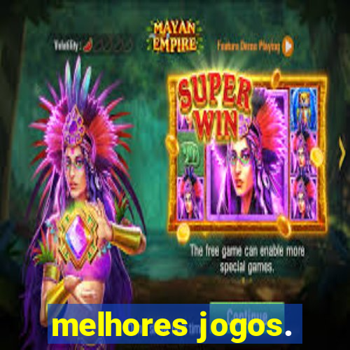 melhores jogos.