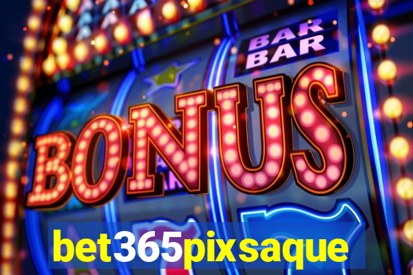 bet365pixsaque