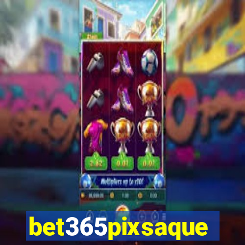 bet365pixsaque