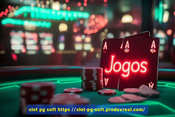 slot pg soft https //slot-pg-soft.prodevreal.com/