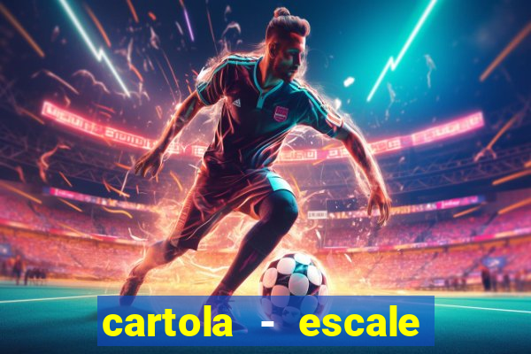 cartola - escale seu time!