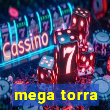 mega torra