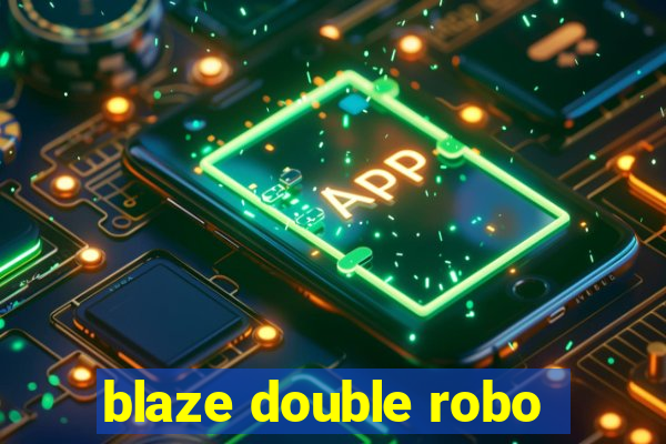 blaze double robo