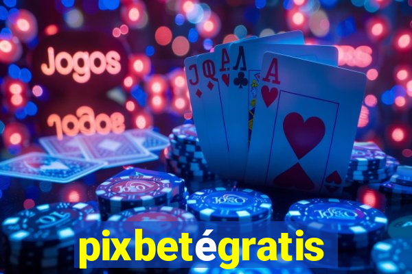 pixbetégratis