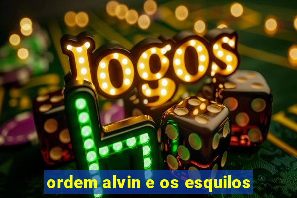 ordem alvin e os esquilos