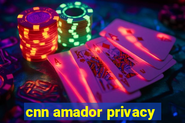 cnn amador privacy