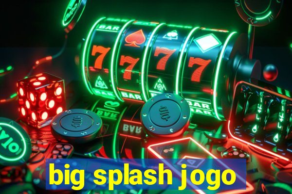 big splash jogo