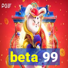 beta 99