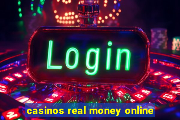 casinos real money online