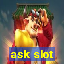 ask slot