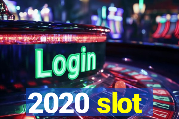 2020 slot