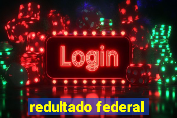 redultado federal