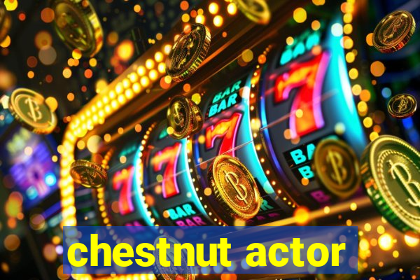 chestnut actor