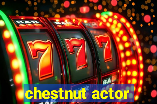 chestnut actor