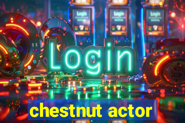 chestnut actor