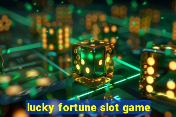 lucky fortune slot game