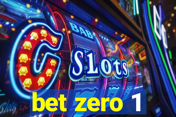 bet zero 1