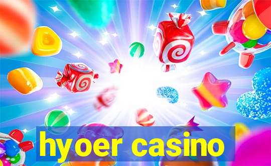 hyoer casino