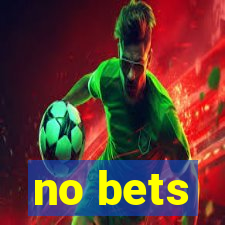 no bets