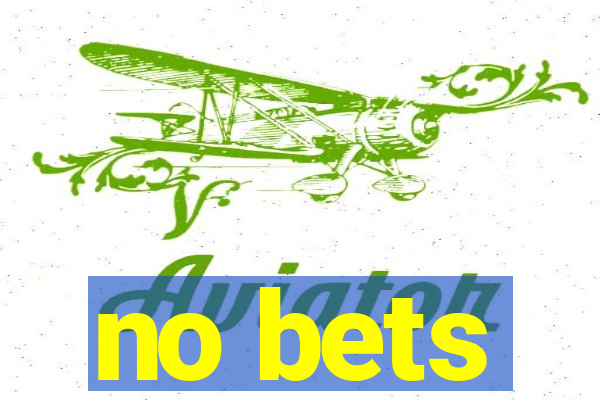 no bets