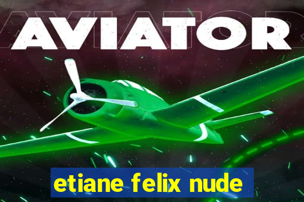 etiane felix nude