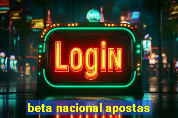 beta nacional apostas