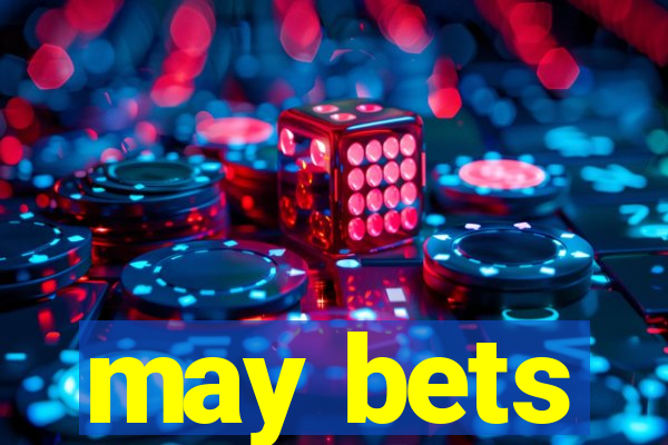 may bets