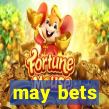 may bets