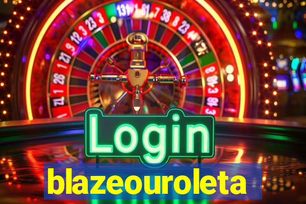 blazeouroleta