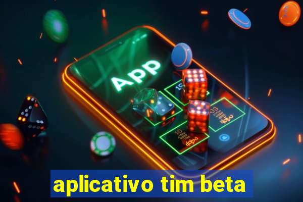 aplicativo tim beta