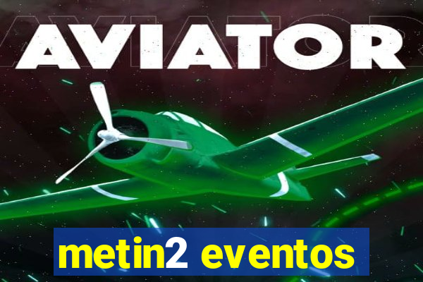 metin2 eventos