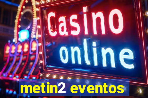 metin2 eventos