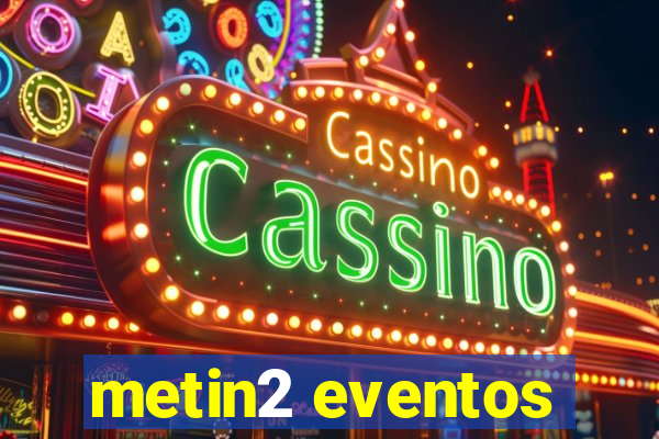 metin2 eventos