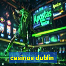 casinos dublin