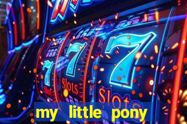 my little pony jogos de vestir