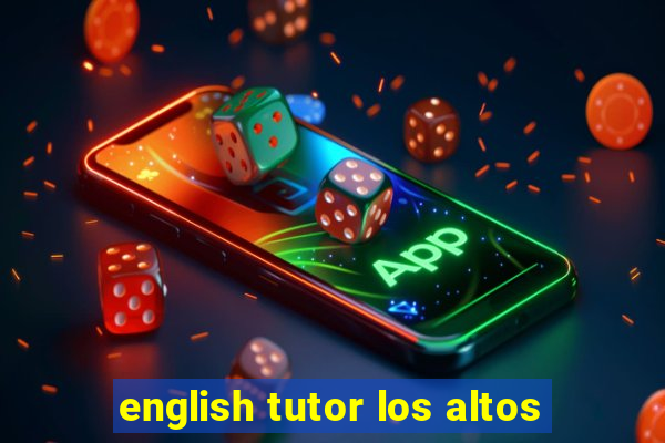 english tutor los altos