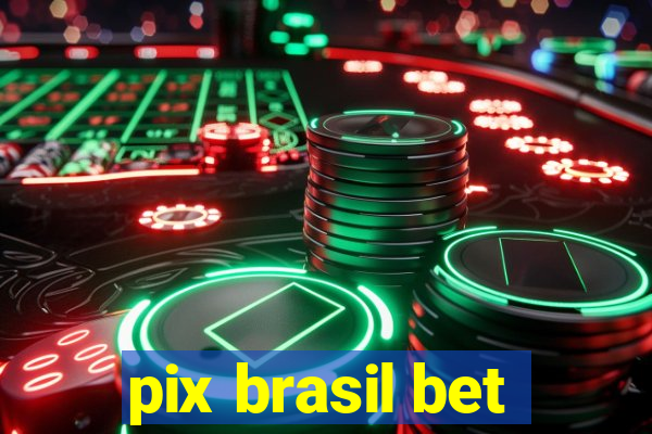 pix brasil bet