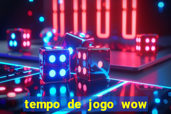 tempo de jogo wow 30 dias