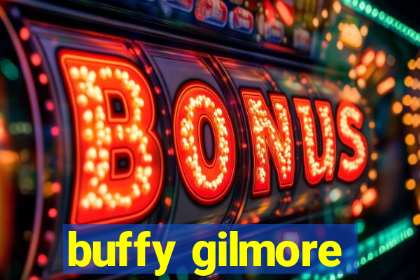 buffy gilmore